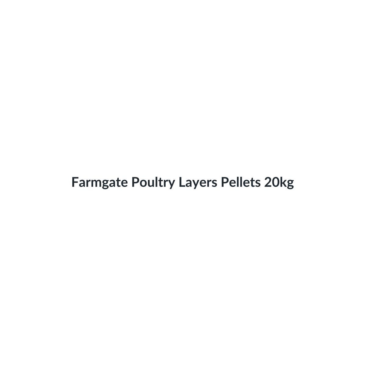 Farmgate Poultry Layers Pellets 20kg