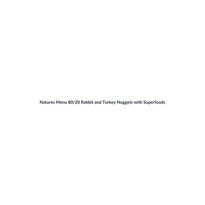 Natures Menu 80/20 Rabbit and Turkey Nuggets with Superfoods 1kg
