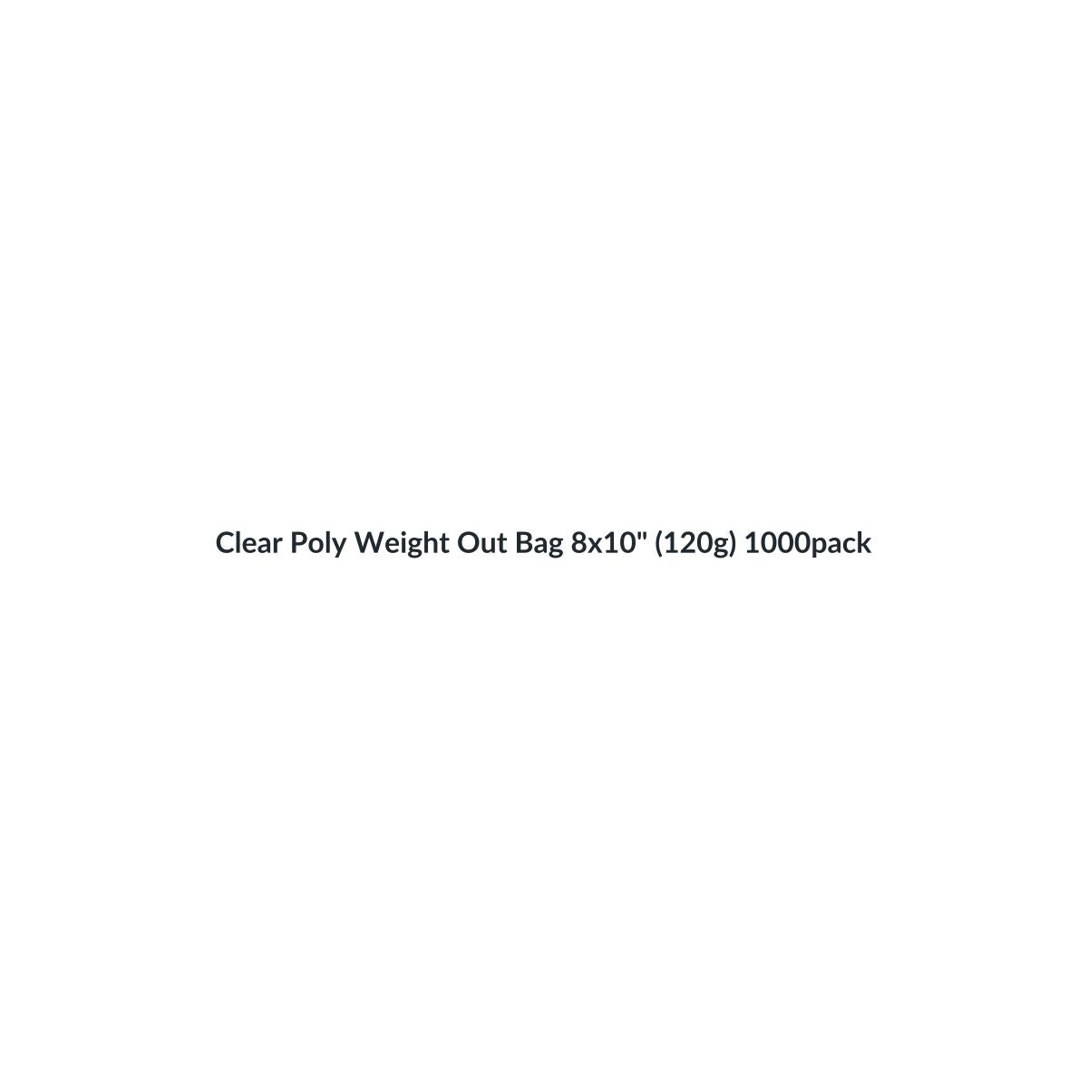 Clear Poly Weight Out Bag " 1000pack